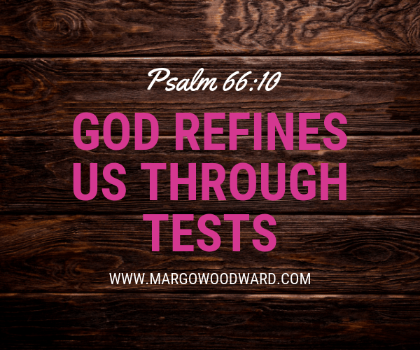 Psalm 66:10 God refines us
