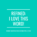refined I love this word!
