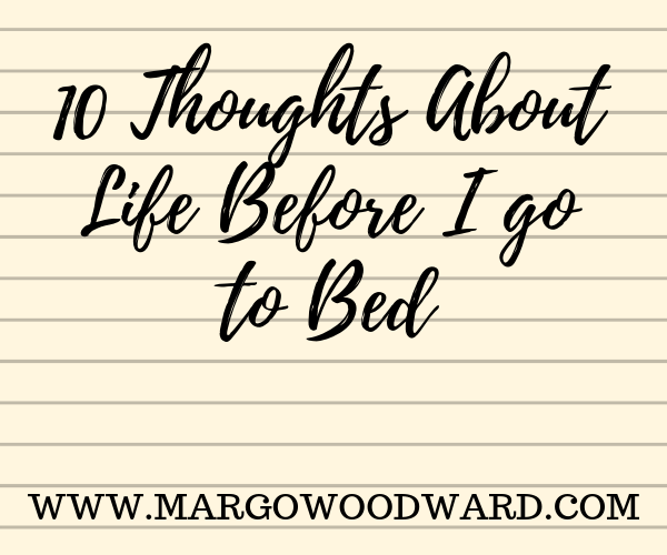 10 thoughts about life before I go to bed