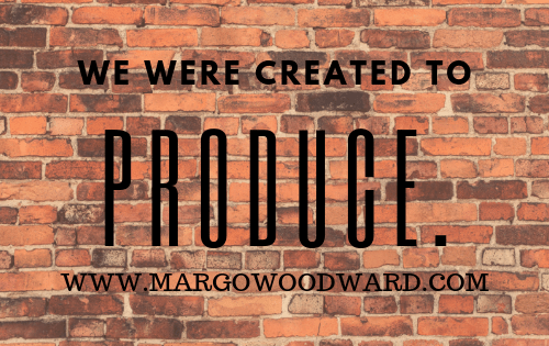 we were created to produce we are producers