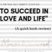 9 THINGS YOU SIMPLY MUST DO TO SUCCEED IN LOVE AND LIFE