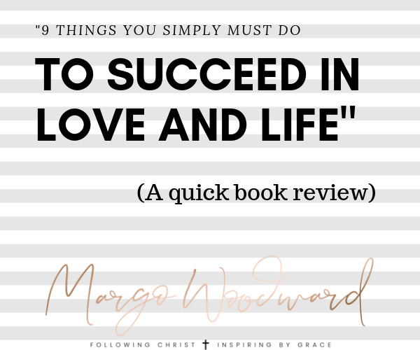 9 THINGS YOU SIMPLY MUST DO TO SUCCEED IN LOVE AND LIFE