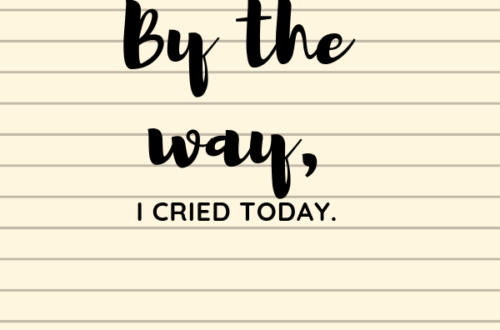 By the way I cried today