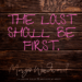 The Last Shall Be First