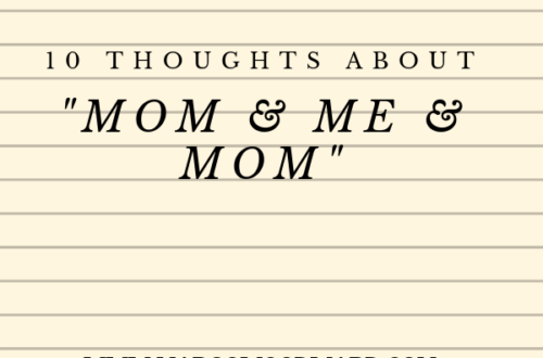10 thoughts about mom & me & mom