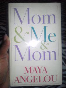 Mom & Me & Mom by Maya Angelou