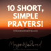 10 short, simple prayers!
