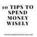 10 TIPS TO SPEND MONEY WISELY