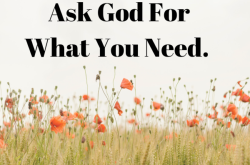 Ask God For What You Need