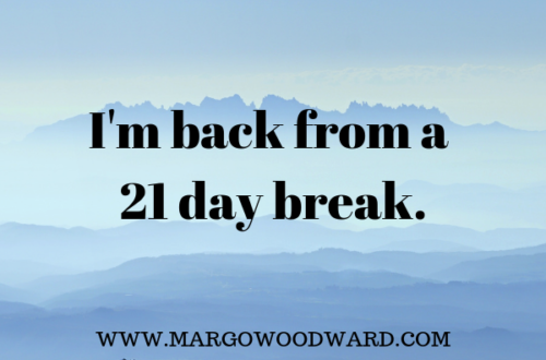 I'm back from a 21 day break Margo Woodward