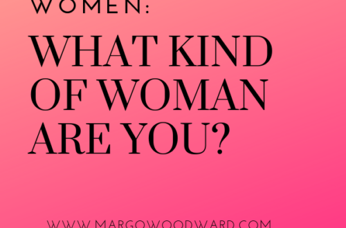 WOMEN: what kind of woman are you? www.margowoodward.com