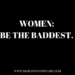WOMEN: BE THE BADDEST Margo Woodward