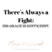 There's Always A Fight: His Grace is Sufficient