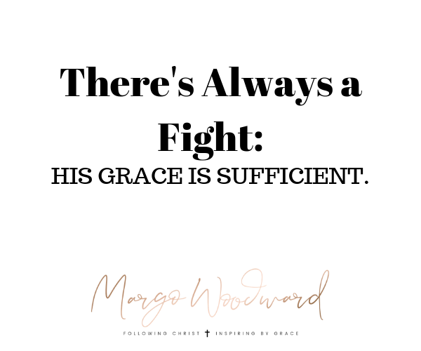 There's Always A Fight: His Grace is Sufficient