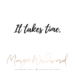 It takes time Margo Woodward