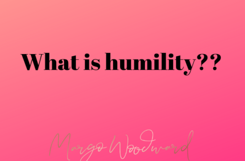 What is humility?? Margo Woodward