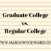 Graduate College vs. Regular College by Margo Woodward