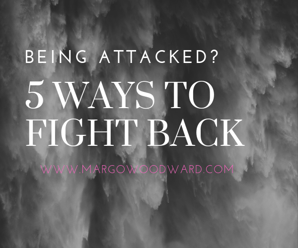 Being attacked? 5 ways to fight back by Margo Woodward
