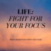 fight for your focus