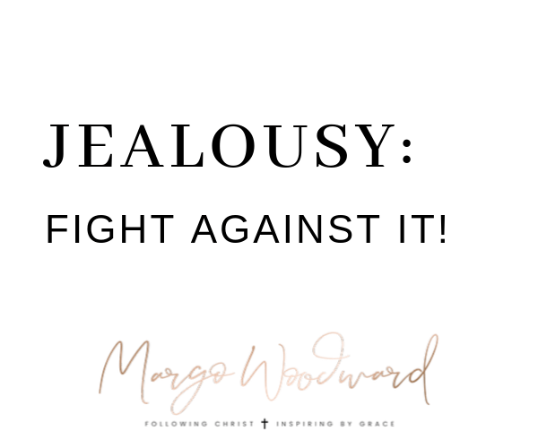 JEALOUSY: fight against it by Margo Woodward