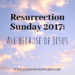 Resurrection Sunday 2017: All because of Jesus by Margo Woodward