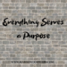Everything Serves a Purpose by Margo Woodward