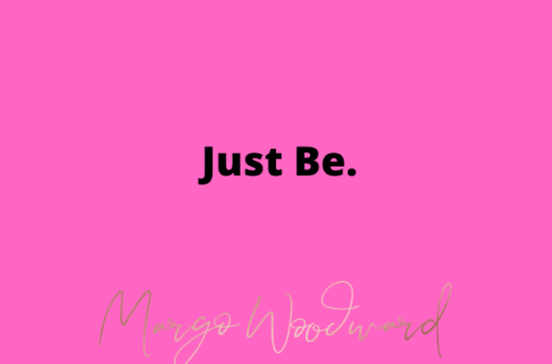Just Be by Margo Woodward