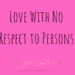 Love With No Respect to Persons by Margo Woodward