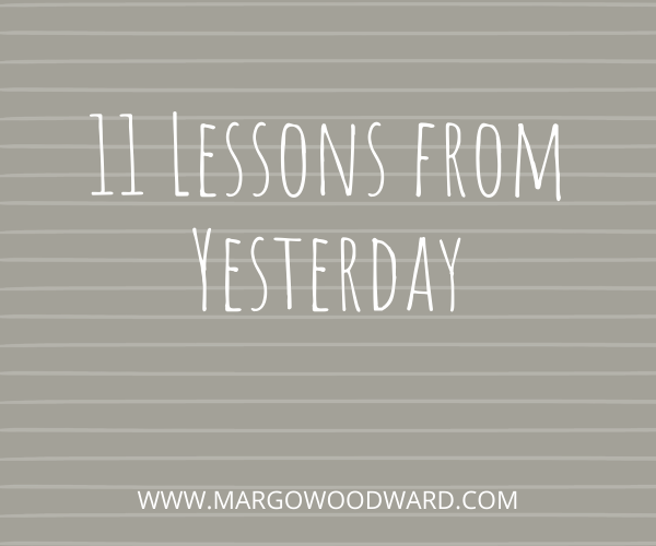11 Lessons from Yesterday by Margo Woodward