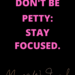 DON'T BE PETTY BY MARGO WOODWARD