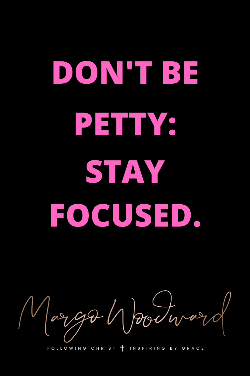 DON'T BE PETTY BY MARGO WOODWARD