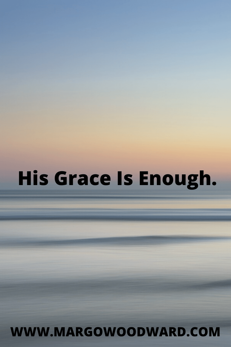 His Grace Is Enough by Margo Woodward