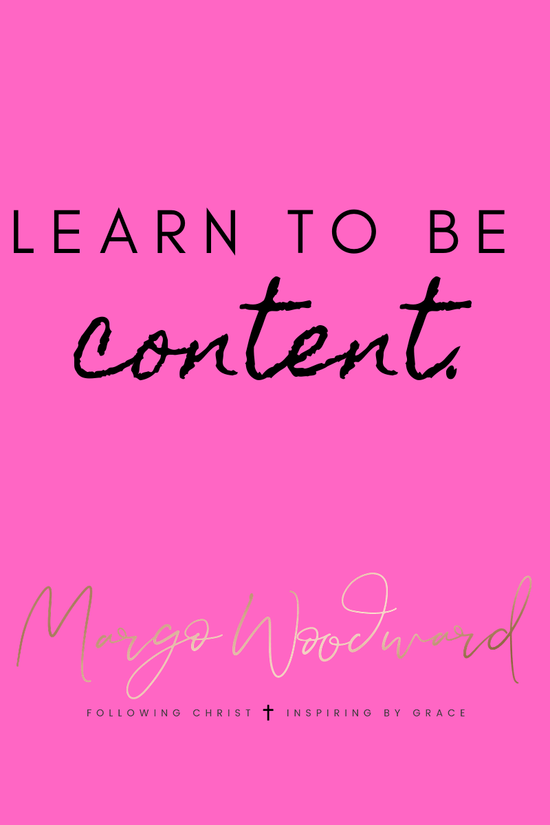 learn to be content by Margo Woodward