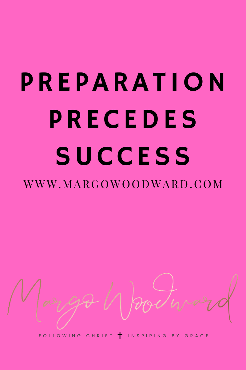 preparation precedes success by Margo Woodward