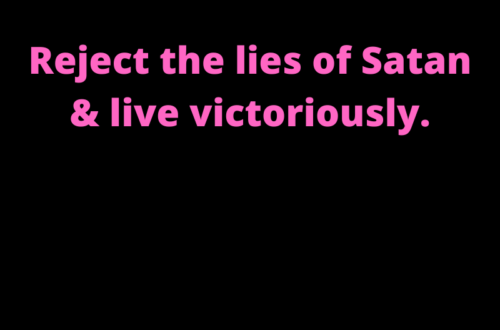 Reject the lies of Satan by Margo Woodward
