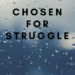 chosen for struggle by Margo Woodward