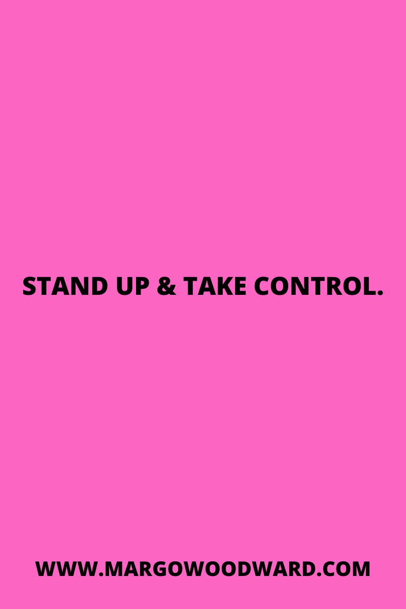 STAND UP & TAKE CONTROL by Margo Woodward