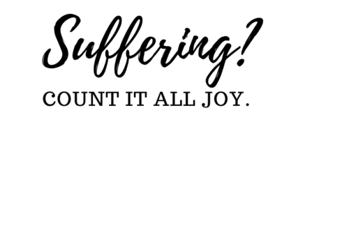 Suffering? COUNT IT ALL JOY by Margo Woodward