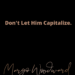 Don't Let Him Capitalize by Margo Woodward