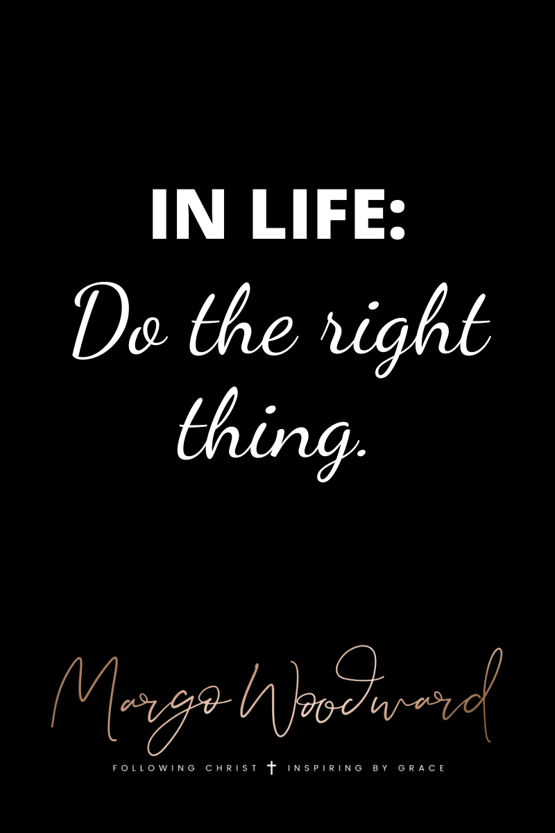 Do the right thing by Margo Woodward