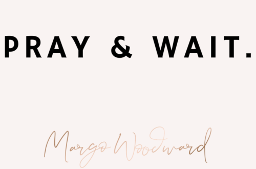 PRAY & WAIT by Margo Woodward