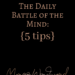 The Daily Battle of the Mind: 5 Tips by Margo Woodward