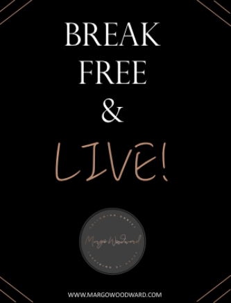 BREAK FREE & LIVE! ebook by Margo Woodward