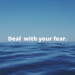 Deal with your fear by Margo Woodward