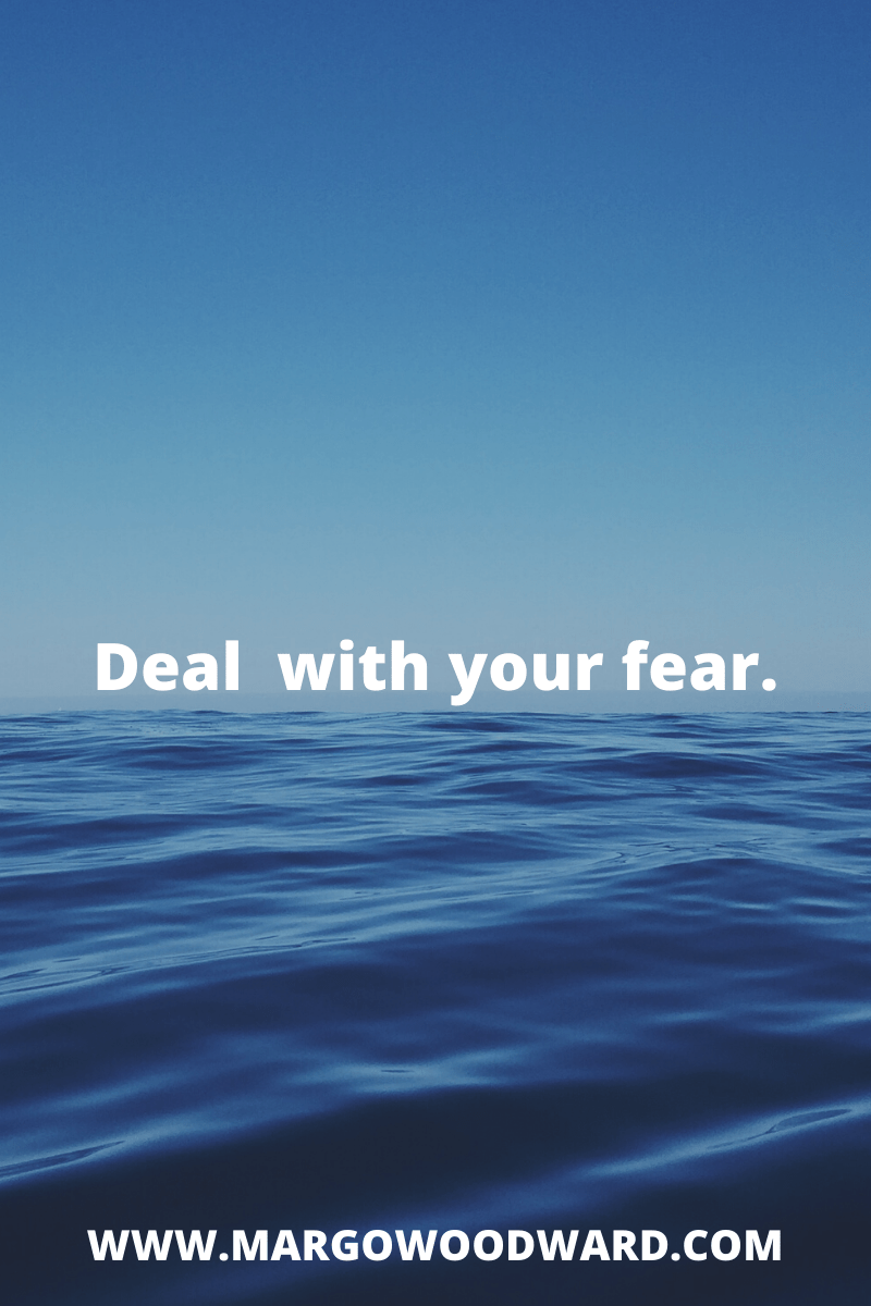 Deal with your fear by Margo Woodward