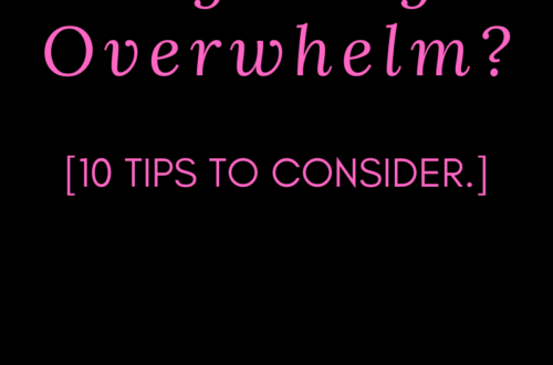 Fighting Overwhelm: 10 Tips to Consider by Margo Woodward