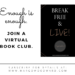 BREAK FREE & LIVE! VIRTUAL BOOK CLUB by Margo Woodward