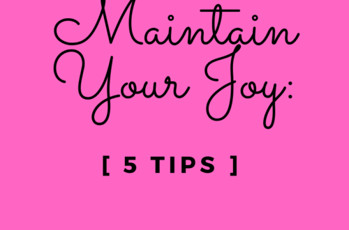 How to Maintain Your Joy: 5 TIPS by Margo Woodward