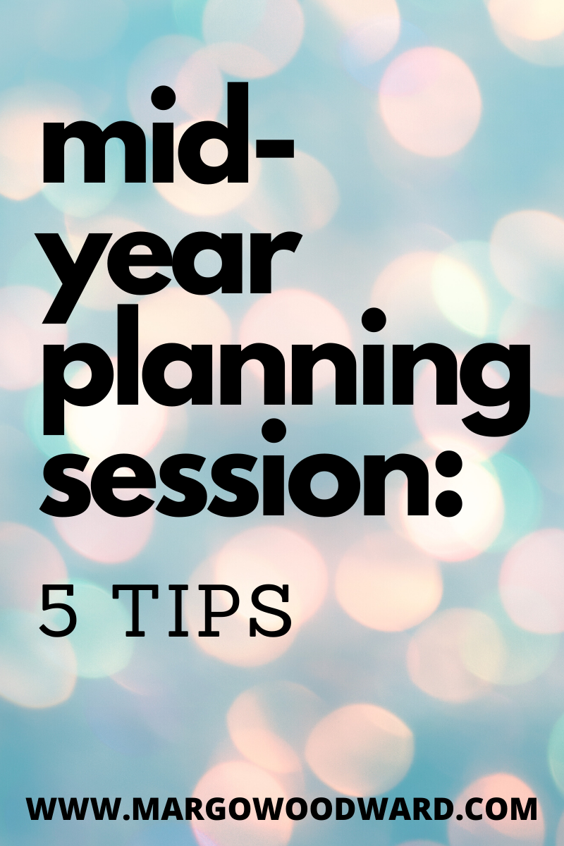 mid-year planning session: 5 tips by Margo Woodward