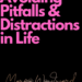 Avoiding Pitfalls & Distractions in Life by Margo Woodward